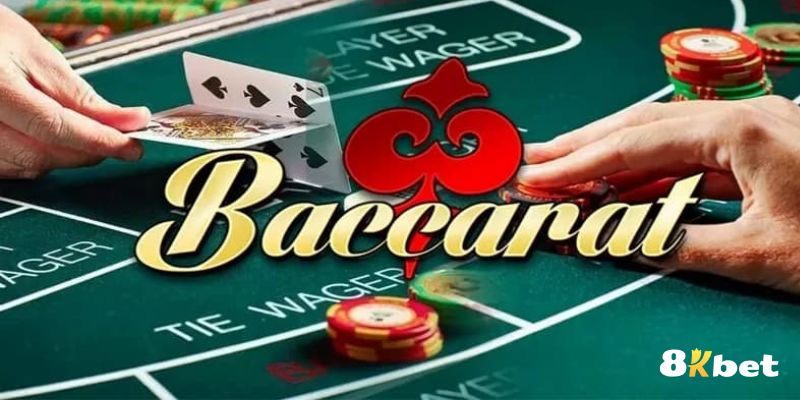 Baccarat 8kbet - Bí Quyết Thắng Lớn Trong Mỗi Ván Cược