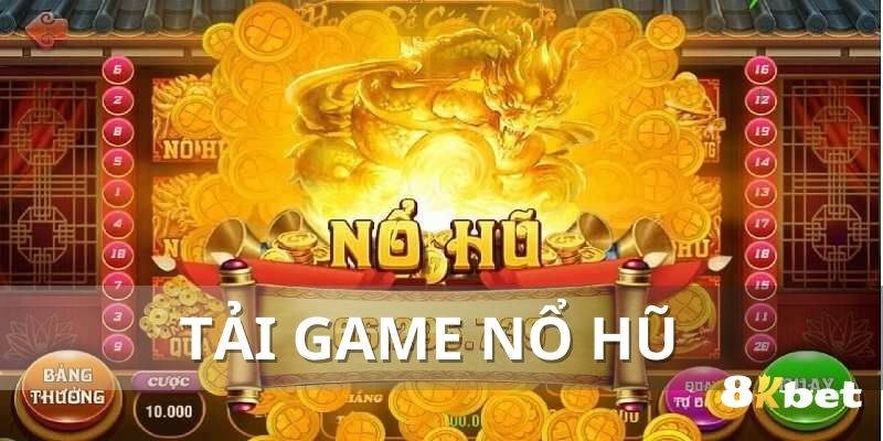 Tải Game Nổ Hũ - Trải Nghiệm Hấp Dẫn Ngay Tại Nhà