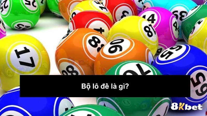 Bộ lô đề là gì?