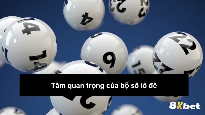 Tầm quan trọng của bộ số lô đề