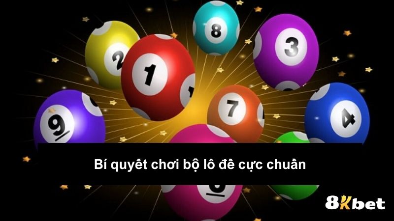 Bí quyết chơi bộ lô đề cực chuẩn