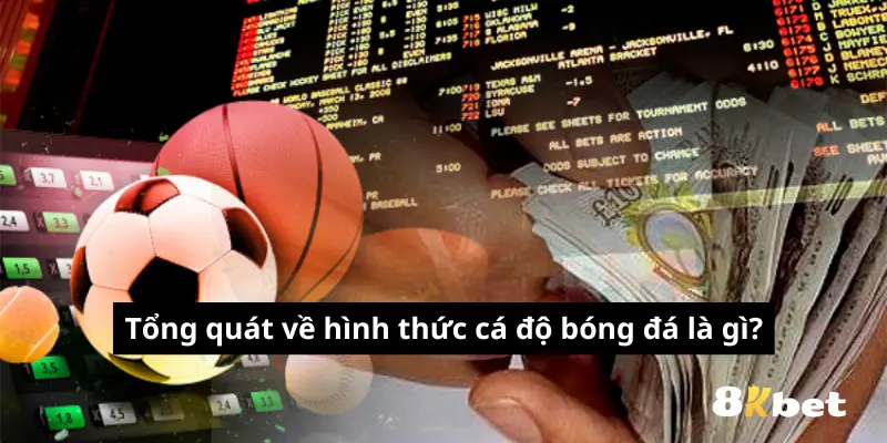 Tổng quát về hình thức cá độ bóng đá là gì?