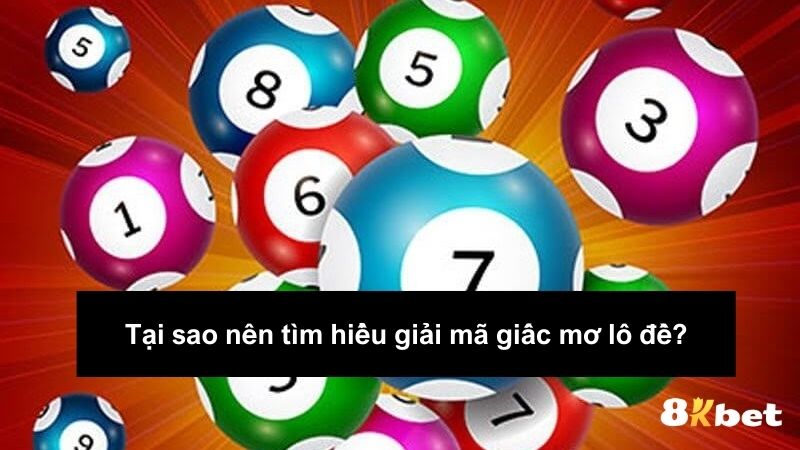 Tại sao nên tìm hiểu giải mã giấc mơ lô đề?