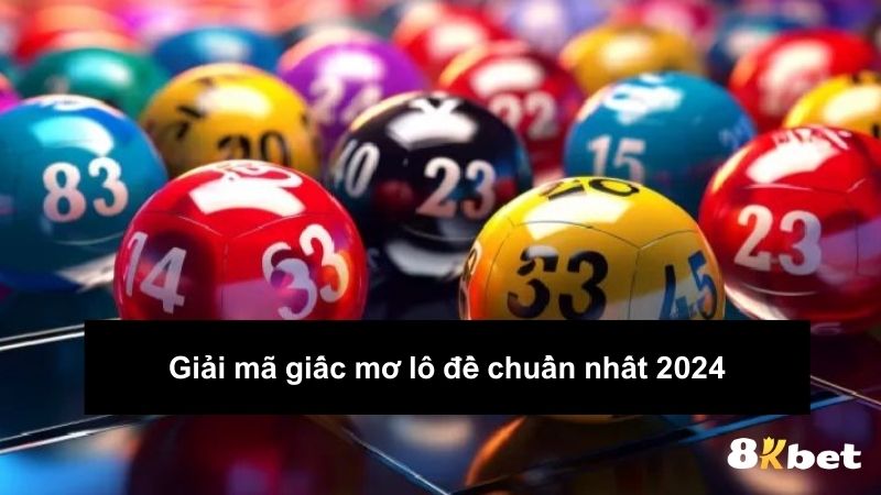 Giải mã giấc mơ lô đề chuẩn nhất 2024