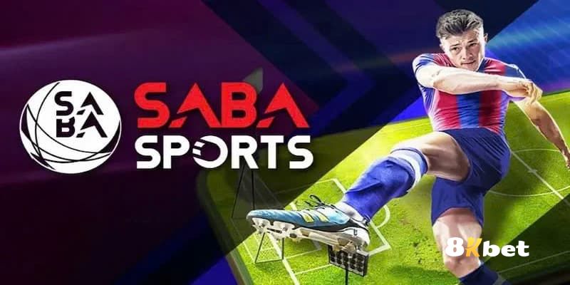 Saba Sports 8Kbet - Nơi Hội Tụ Đam Mê Cá Cược Thể Thao