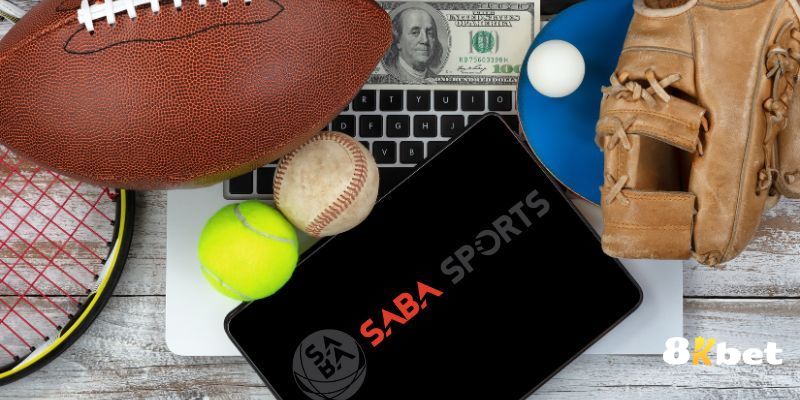 Nền tảng cá cược thể thao hàng đầu hiện nay - Saba Sports 8Kbet