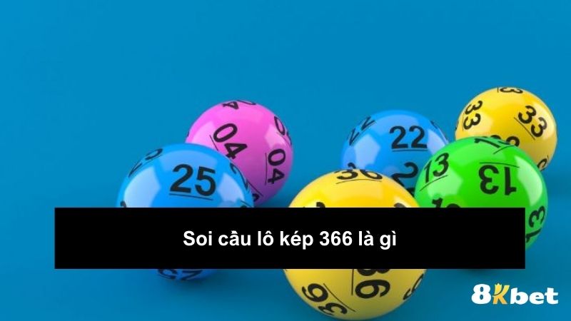 Soi cầu lô kép 366 là gì