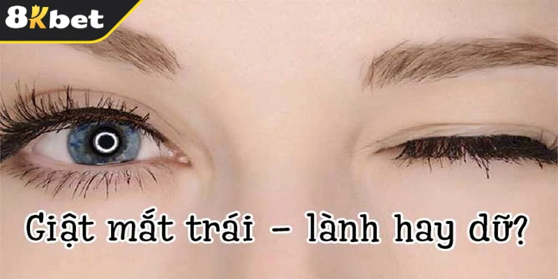 Mắt trái giật - Lý giải hiện tượng theo từng khung giờ