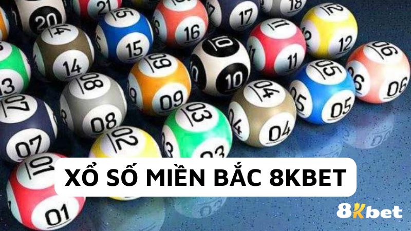 Xổ Số Miền Bắc 8KBET - Cơ Hội Ăn Số Vàng Không Nên Bỏ Qua